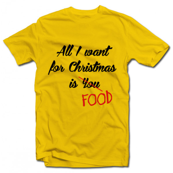 Tričko "All I want for christmas is FOOD"