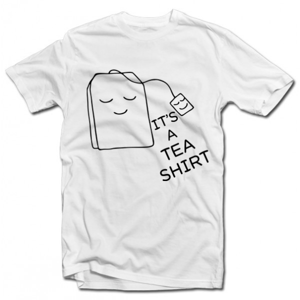 Tričko "It's a TEA SHIRT"