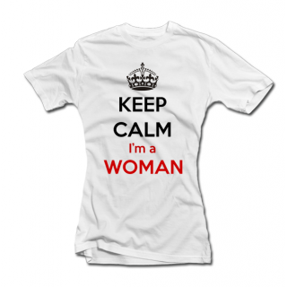 Dámské tričko "Keep calm i am a woman"
