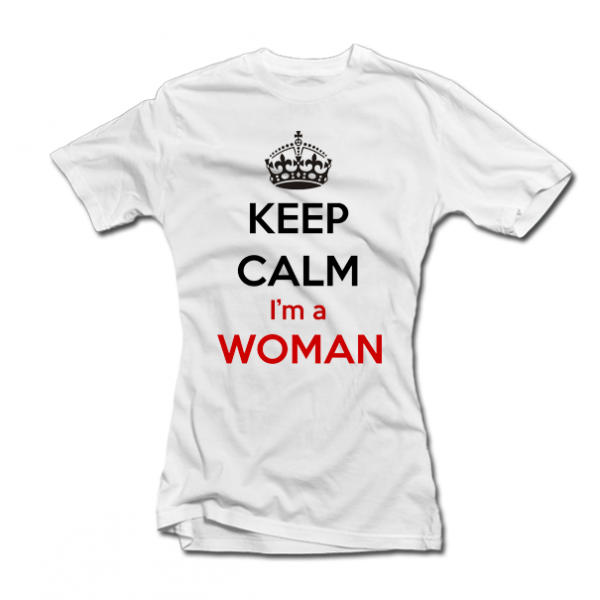 Dámské tričko "Keep calm i am a woman"