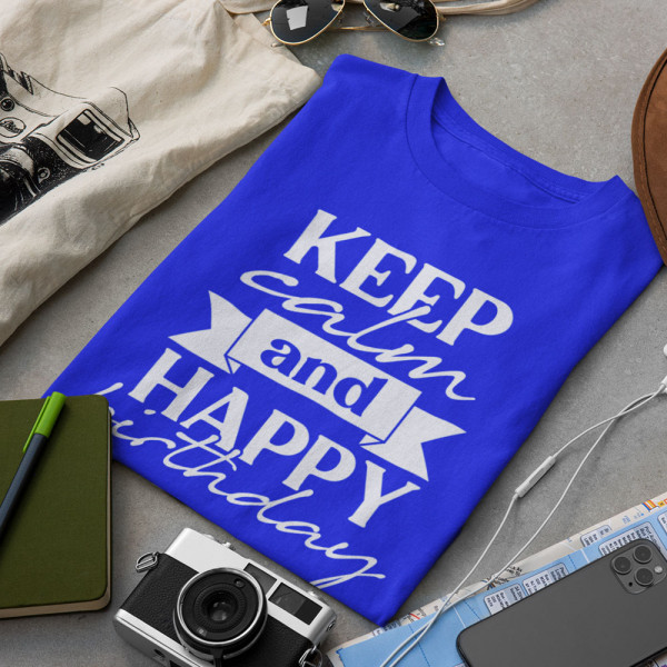 Tričko "Keep calm and happy birthday"