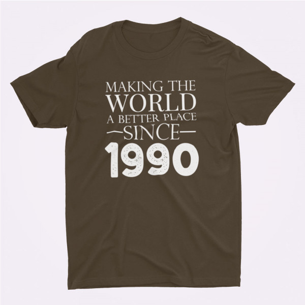 Tričko "Making the world a better place since" s rokem podle Vašeho výběru