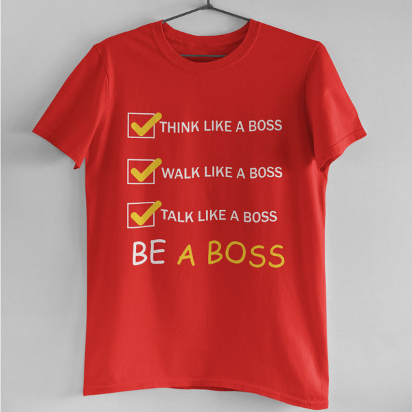 Tričko "Be a Boss"