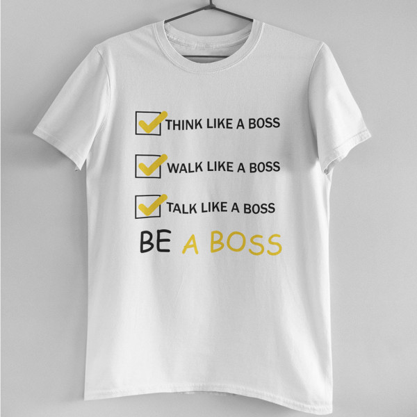 Tričko "Be a Boss"