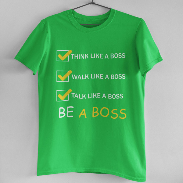 Tričko "Be a Boss"