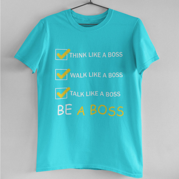 Tričko "Be a Boss"