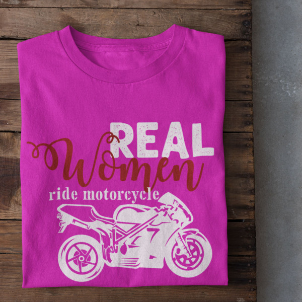 Dámské tričko "Real women ride motorcycle"