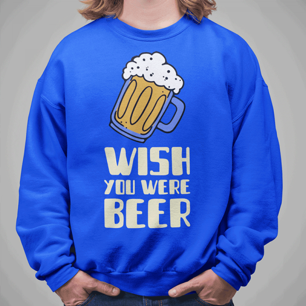 Mikina "Wish you were beer"