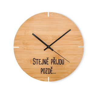 Bambusové nástěnné hodiny "Stejně přijdu pozdě…"