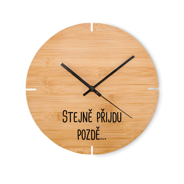 Bambusové nástěnné hodiny "Stejně přijdu pozdě…"