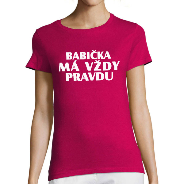 Dámské tričko "Babička má vždy pravdu"