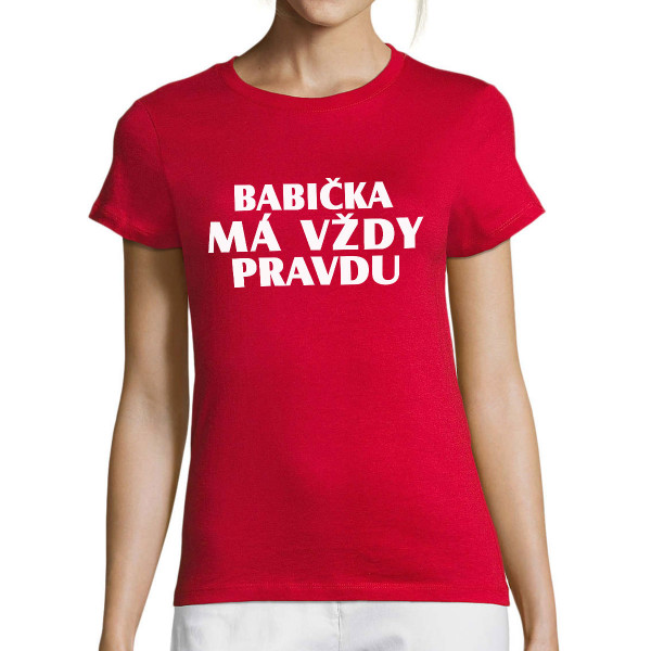 Dámské tričko "Babička má vždy pravdu"