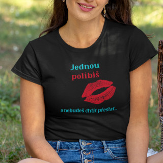 Dámské tričko "Jednou políbíš..."