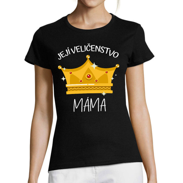 Dámské tričko "Její Veličenstvo - máma"