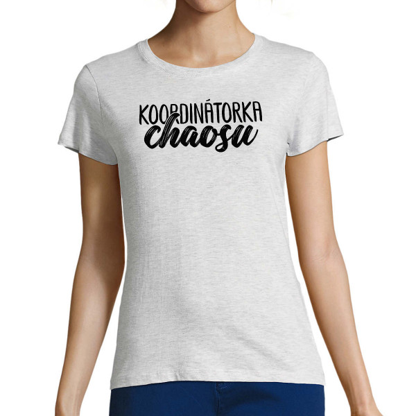 Dámské tričko "Koordinátorka chaosu"