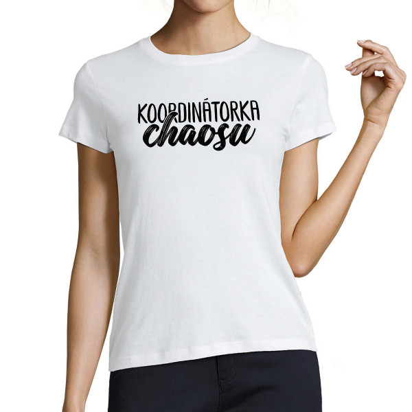 Dámské tričko "Koordinátorka chaosu"