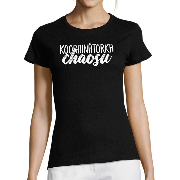 Dámské tričko "Koordinátorka chaosu"