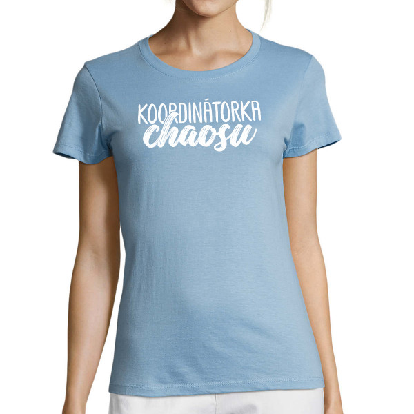 Dámské tričko "Koordinátorka chaosu"