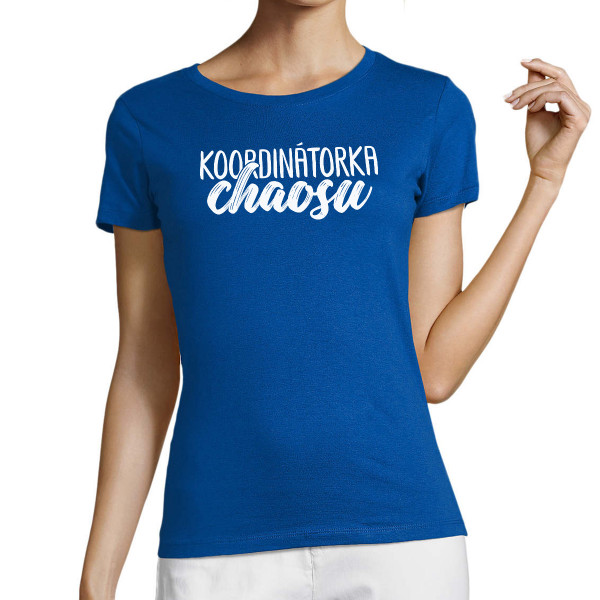 Dámské tričko "Koordinátorka chaosu"