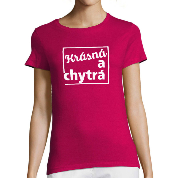 Dámské tričko "Krásná a chytrá"