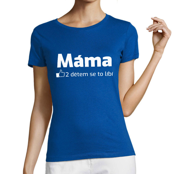 Dámské tričko "Máma - dětem se to líbí"