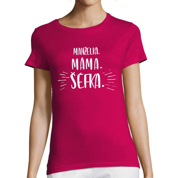 Dámské tričko "Máma. Manželka. Šéfka"