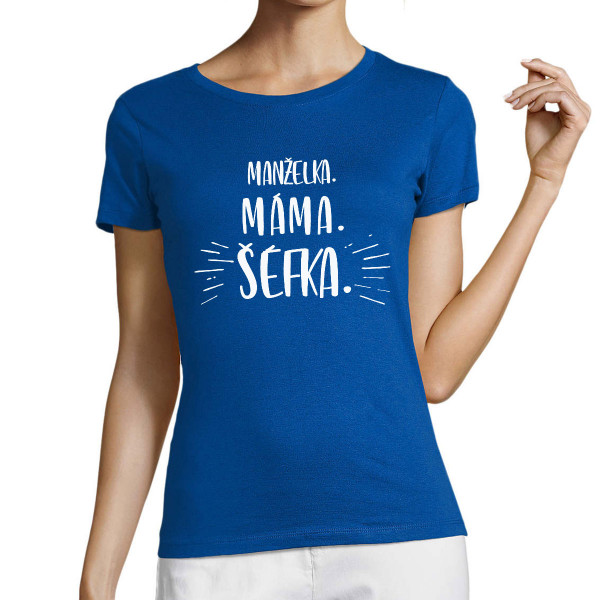 Dámské tričko "Máma. Manželka. Šéfka"