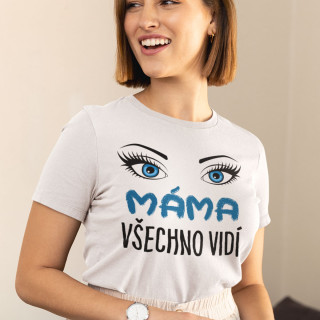 Dámské tričko "Máma všechno vidí"