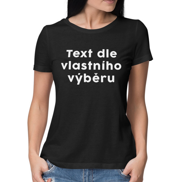 Dámské tričko s Vámi vybraným textem