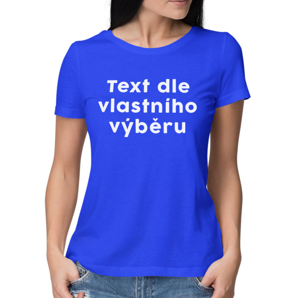 Dámské tričko s Vámi vybraným textem