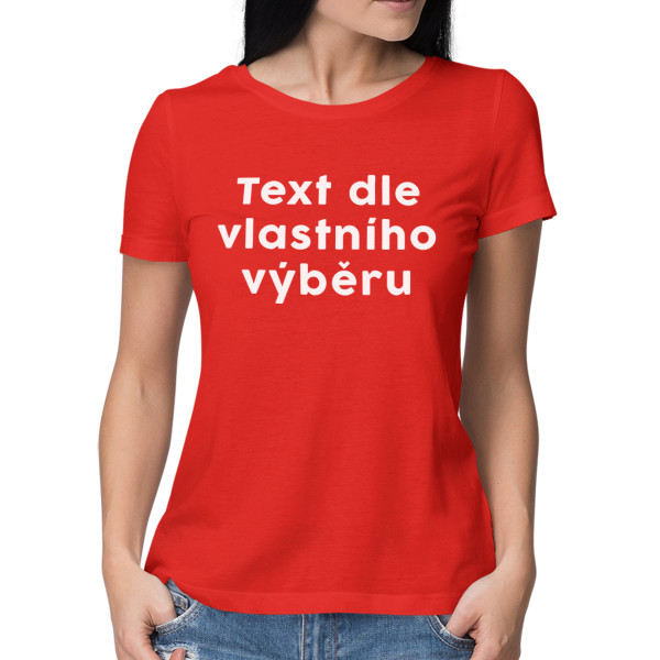 Dámské tričko s Vámi vybraným textem