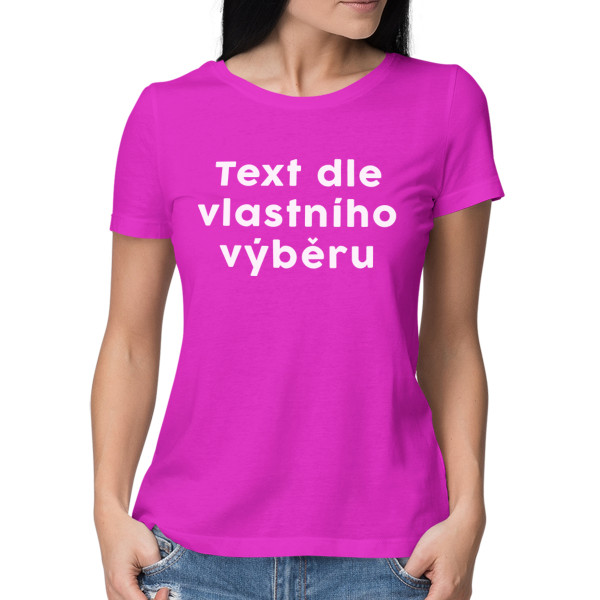 Dámské tričko s Vámi vybraným textem