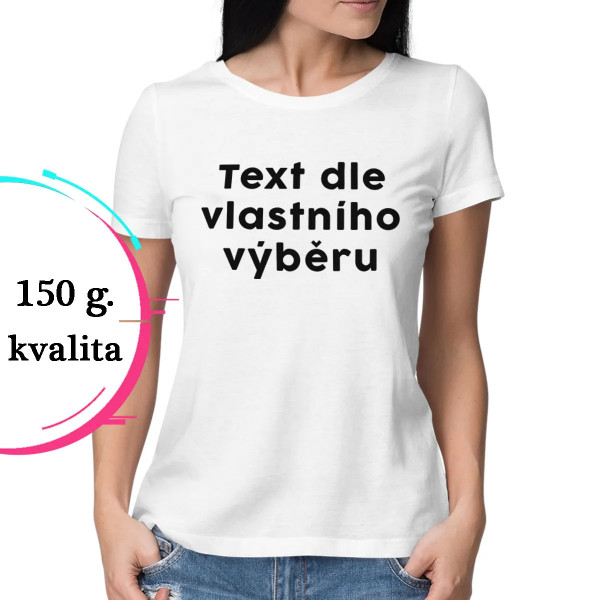 Dámské tričko s Vámi vybraným textem