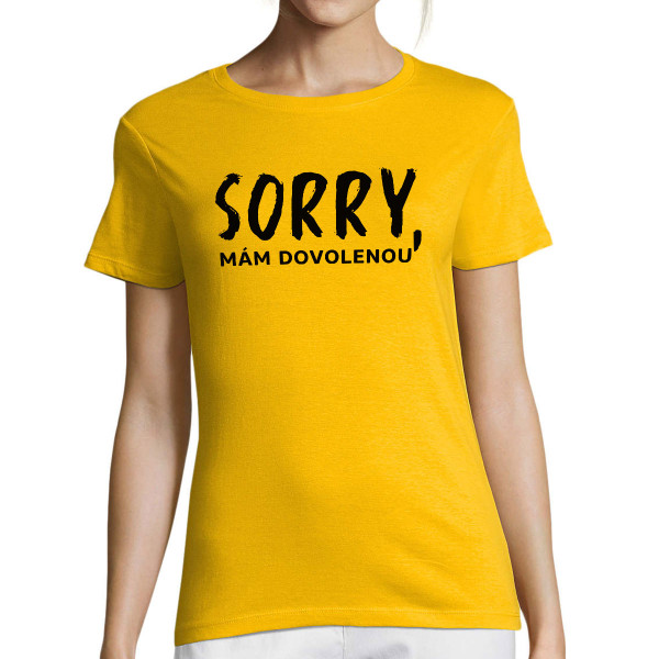 Dámské tričko "Sorry, mám dovolenou"