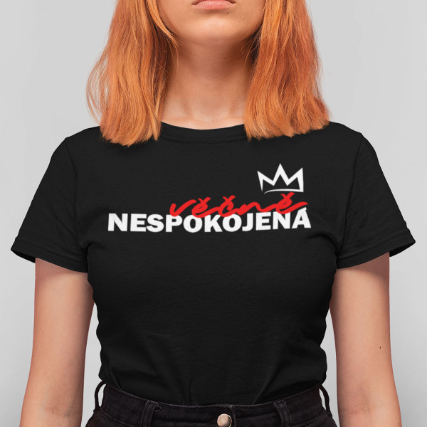 Dámské tričko "Věčně nespokojená"