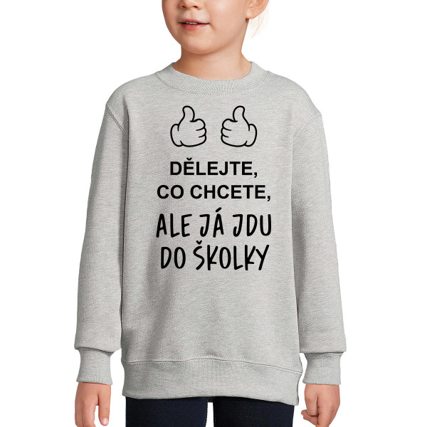 Dětská mikina "Jdu do školky" (bez kapuce)