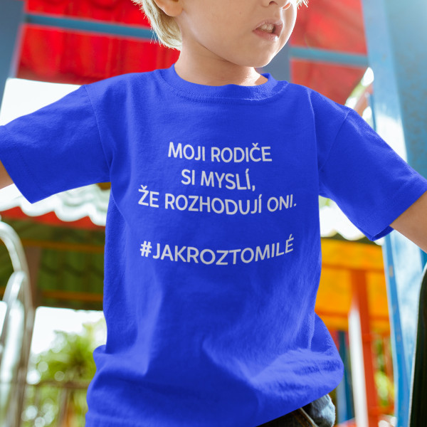 Dětské tričko "Rodiče si myslí, že rozhodují oni"