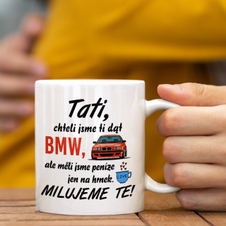 Hrnek "Chtěli jsme ti dát BMW"