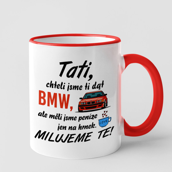 Hrnek "Chtěli jsme ti dát BMW" Hrnek "Chtěli jsme ti dát BMW"