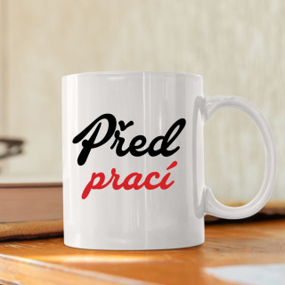Hrnek "Před prací"