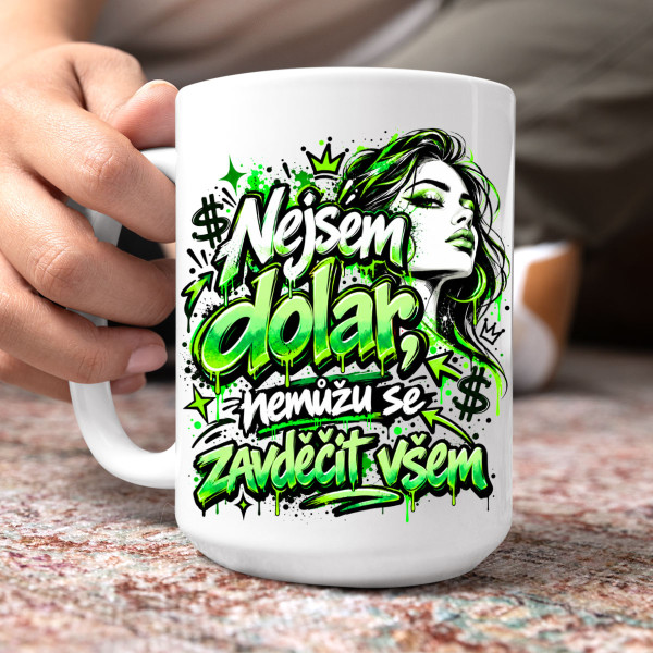 Hrnek XL "Nejsem dolar, nemůžu se zavděčit všem" (450ml)