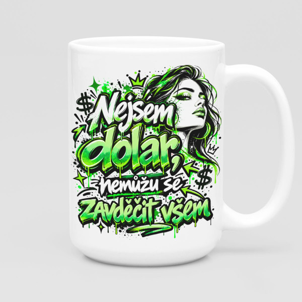 Hrnek XL "Nejsem dolar, nemůžu se zavděčit všem" (450ml)