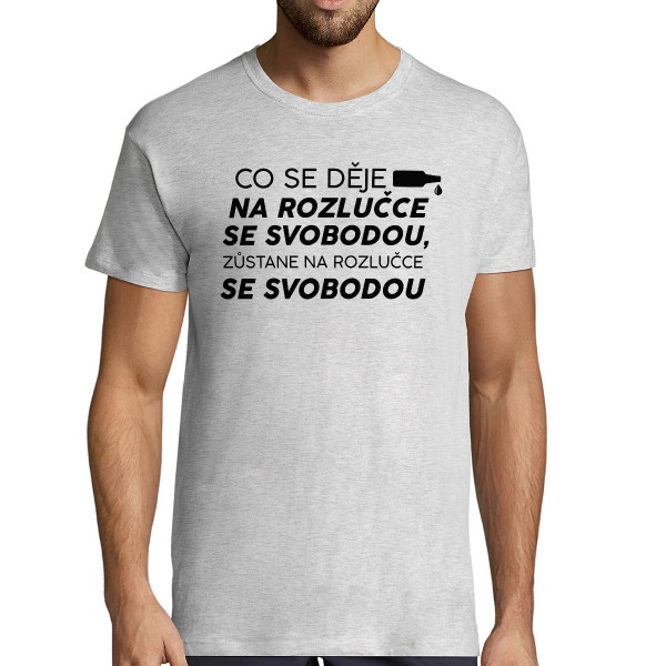 Tričko "Zůstává na rozlučce se svobodou"