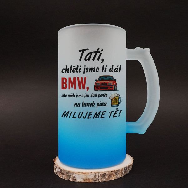Pivní hrnek "Chtěli jsme ti dát BMW"