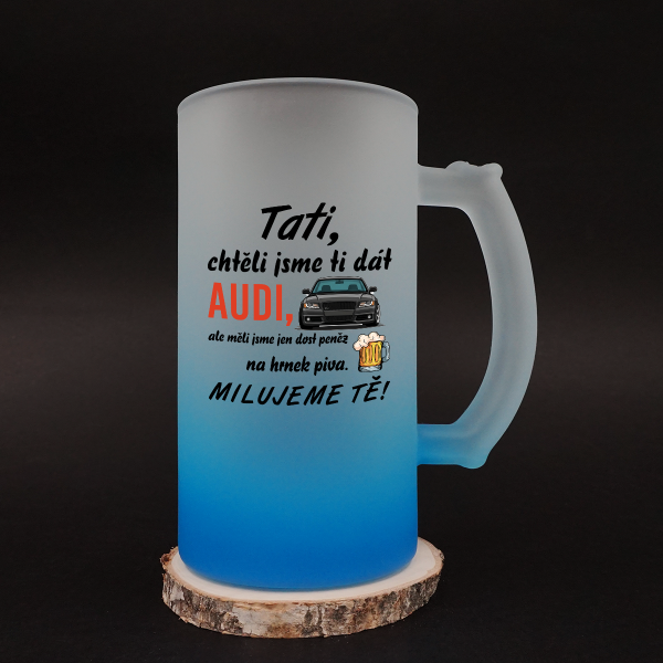 Pivní hrnek "Chtěli jsme ti dát AUDI"