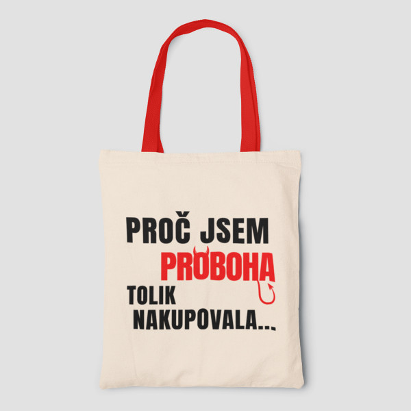 Plátěná taška "Proč jsem tolik nakupovala..."