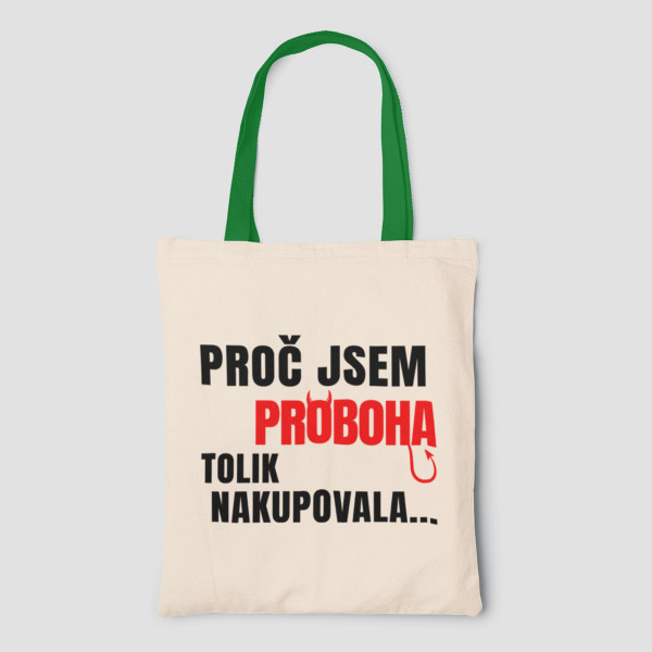 Plátěná taška "Proč jsem tolik nakupovala..."