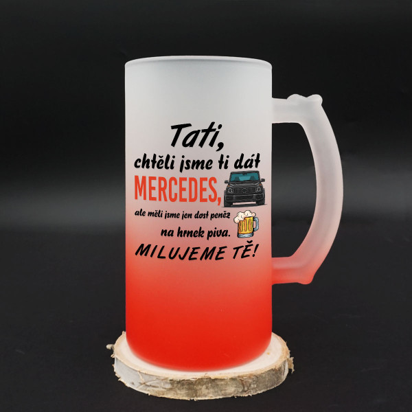 Pivní hrnek "Chtěli jsme ti dát Mercedes"