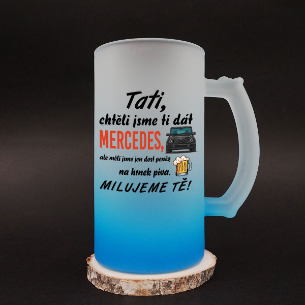 Pivní hrnek "Chtěli jsme ti dát Mercedes"