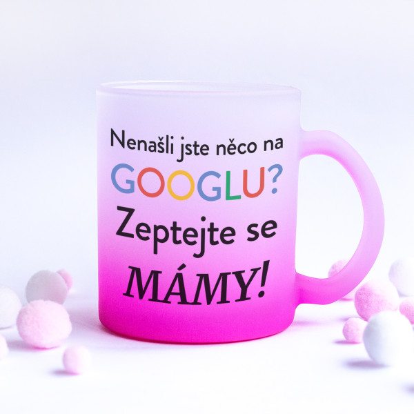 Skleněný matný hrnek "Zeptejte se své mámy"